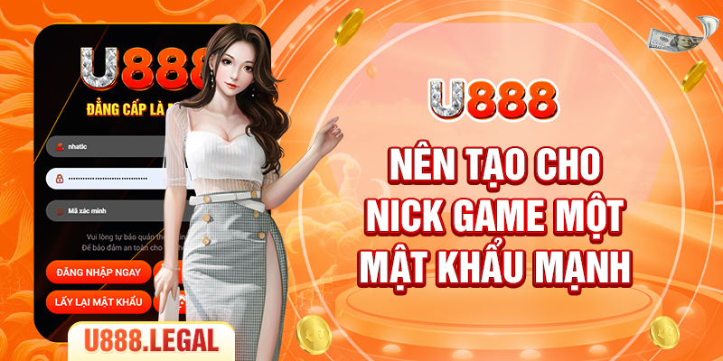 Nên tạo cho nick game một mật khẩu mạnh