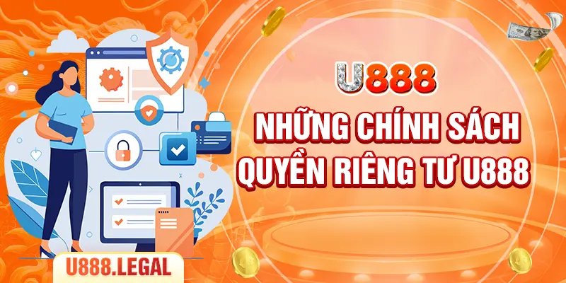Những chính sách quyền riêng tư U888