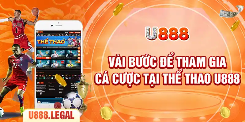 Vài bước để tham gia cá cược tại thể thao U888