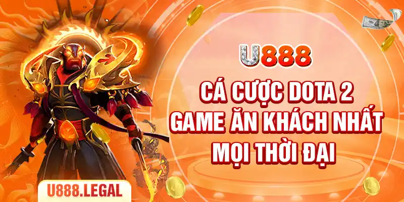 Cá cược Dota 2 - Game ăn khách nhất mọi thời đại